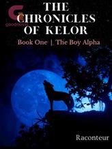 Novel The Chronicles of Kelor : Book One; The Boy Alpha by Je Raconteur