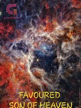 Novel The Favoured Son of Heaven by Child of Heaven Novel The Favoured Son of Heaven by Child of Heaven