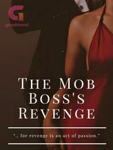 Novel The Mob Boss’s Revenge by Faith Adore