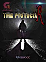 Novel The ProtectoR by Glassrock