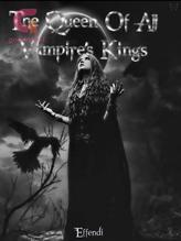 Novel The Queen Of All Vampire’s Kings by Effendi