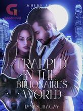 Novel Trapped In The Billionaire’s World by james_bagay