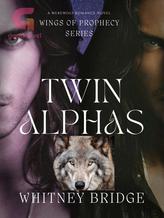 Novel Twin Alphas: Wings Of Prophecy Series by Whitney Bridge