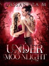 Novel UNDER THE MOONLIGHT by Cassandra M