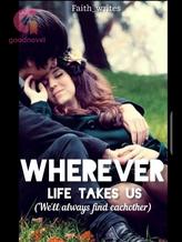 Novel Wherever Life Takes Us by Faith_Writes