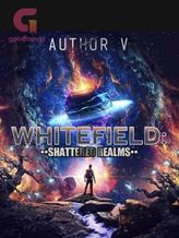 Novel Whitefield: Shattered Realms by Author V