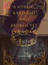 Novel A Hybrid, Battered And Broken, Yet Invincible by Mayemura Special