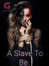 A slave to be