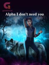 Novel Alpha I don’t need you by AASH_P