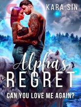 Novel Alpha’s Regret – Can You Love Me Again? by Kara Sin