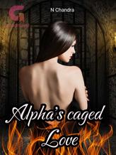 Novel Alpha’s caged love by N Chandra