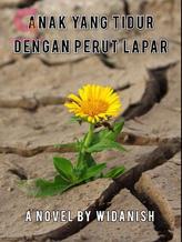 Novel Anak Yang Tidur Dengan Perut Lapar by Widanish