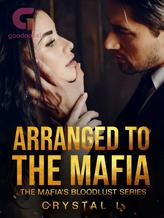 Novel Arranged To The Mafia (The Mafia’s Bloodlust Series) by Crystal L