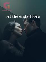 At the end of love