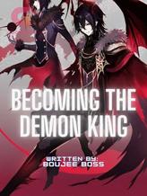 Novel BECOMING THE DEMON KING by Boujeeboss