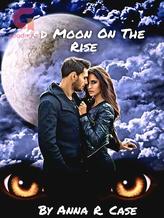 Novel Bad Moon On The Rise by Anna R. Case