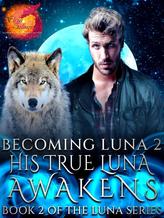 Novel Becoming Luna 2: His True Luna Awakens by Eliza Selmer