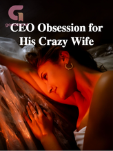 CEO Obsession for His Crazy Wife