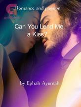 Novel Can You Lend Me a Kiss? by EPHAH AYUMAH