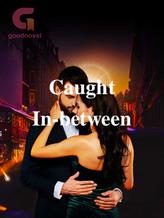 Caught In-between