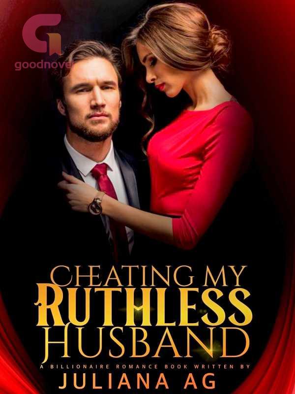 Cheating My Ruthless Husband PDF & Novel Online by Juliana AG. to Read for Free Romance