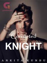 Novel Corrupted Knight by Ankita Kundu