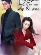 Novel Dangerous Love: Two Can Play This Game. by IrreplaceableSassy