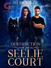 Novel Destruction of The Seelie Court by Debra Lee