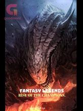 Novel FANTASY LEGENDS: RISE OF THE CHAMPIONS by Empyrean_Prince_626