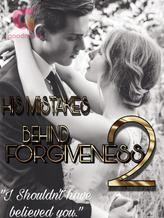 Novel HIS MISTAKES BEHIND FORGIVENESS II by Alejandra Garcia