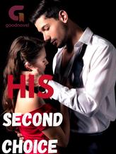 Novel HIS SECOND CHOICE by Angel Wrights Novel HIS SECOND CHOICE by Angel Wrights
