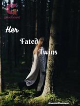 Novel Her Fated Twins by AnishaxAhsinashi