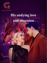 Novel His undying love and obsession by BitterSweet