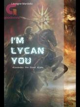 I'm Lycan you