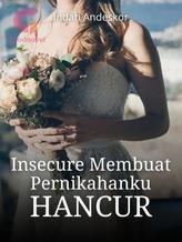 Novel Insecure Membuat Pernikahanku Hancur by Indah Andeskor