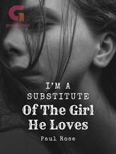 I’m A Substitute Of The Girl He Loves