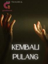 Novel KEMBALI PULANG by Ede Thaurus