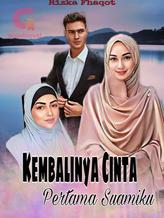 Novel KEMBALINYA CINTA PERTAMA SUAMIKU by Rizka Fhaqot