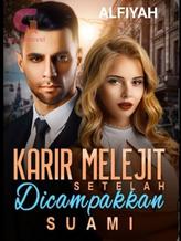 Novel Karir Melejit Setelah  Dicampakkan Suami by Alfiyah