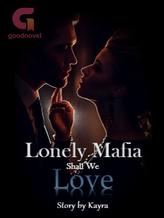 Novel Lonely Mafia Shall We Love by Kayra