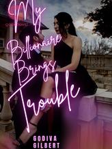 Novel My Billionaire Brings Trouble by Godiva Gilbert