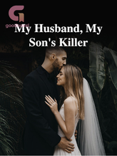 Novel My Husband, My Son’s Killer by Your~favourite Author