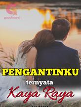 Novel Pengantinku Ternyata Kaya Raya by ace donat