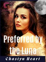 Novel Preferred by the Luna by Chastyn Heart