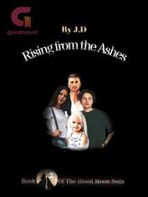 Novel Rising From The Ashes (Book 2 of the Blood Moon Saga) by J.D