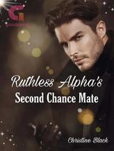 Ruthless Alpha's Second Chance Mate