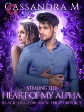 Novel STEALING THE HEART OF MY ALPHA by Cassandra M