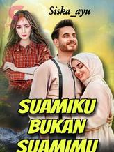 Novel SUAMIKU BUKAN SUAMIMU by Siska_ayu