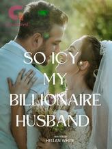 Novel So icy, My billionaire husband by Hellan white