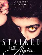 Novel Stalked By My Alpha by ktish7